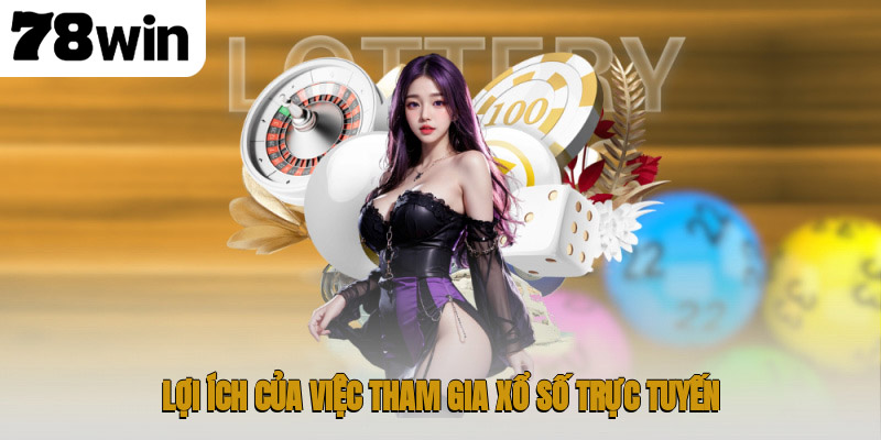 Lợi ích của việc tham gia xổ số trực tuyến